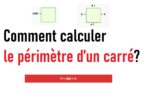 Comment calculer le périmètre d’un carré