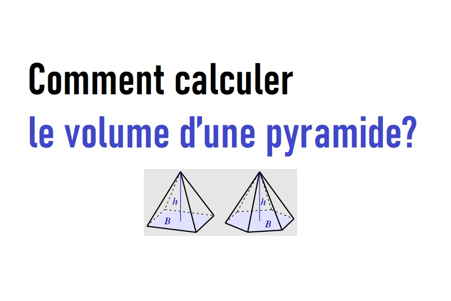 Comment Calcule T On Le Volume D Une Pyramide Comment calculer le volume d’une pyramide ? - Prof Innovant