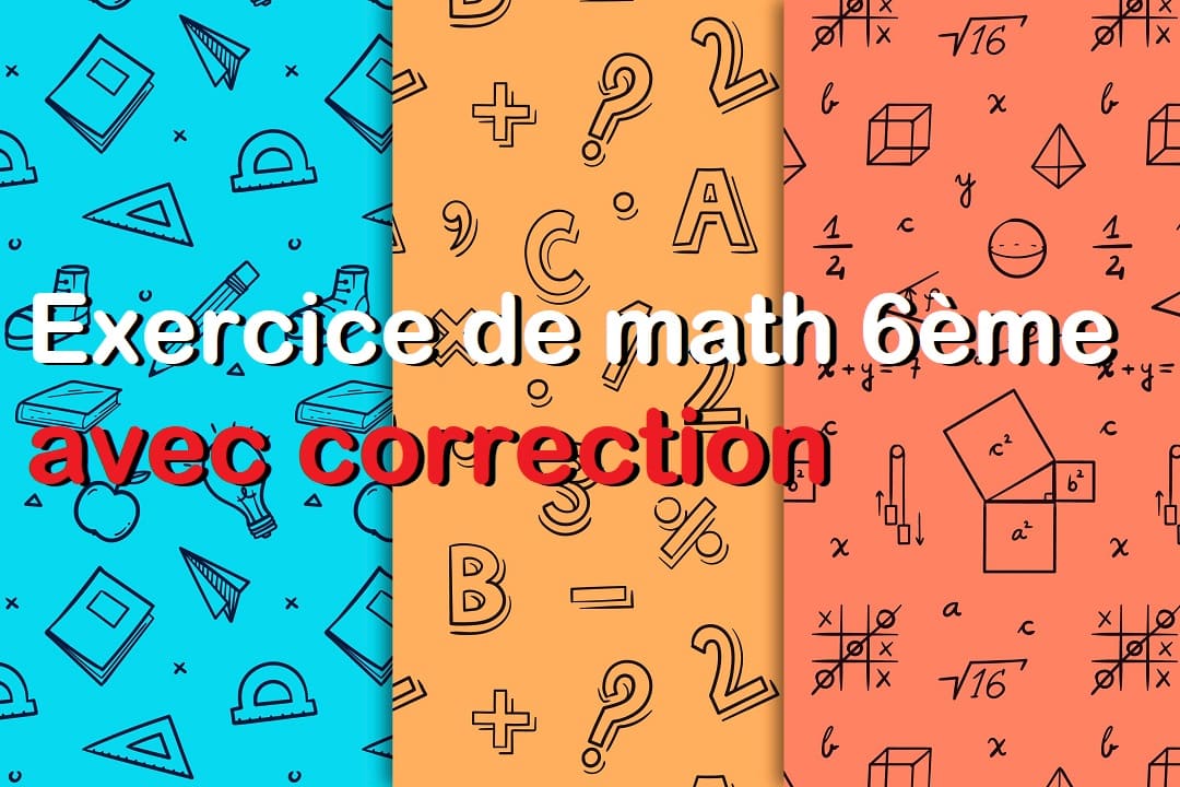 exercice de math 6ème avec correction